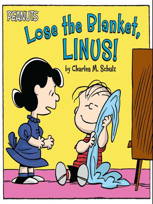Title details for Lose the Blanket, Linus! by Charles  M. Schulz - Wait list